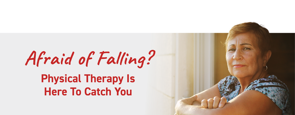 Afraid of Falling? Physical Therapy Is Here To Catch You